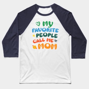 My Favorite People Call Me Mom Baseball T-Shirt